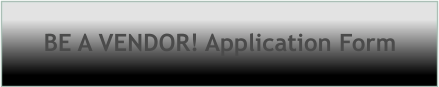 BE A VENDOR! Application Form
