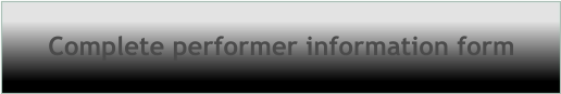 Complete performer information form